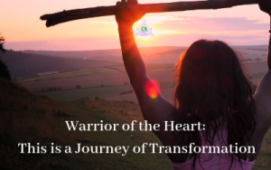 Warrior of the Heart_ The Journey Know you are earth
