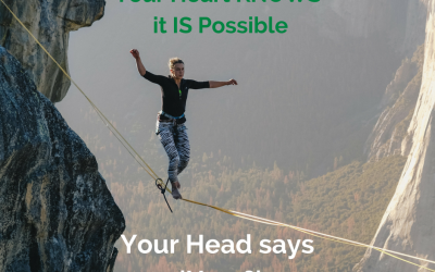 Your Heart KNOWS it is Possible, your Mind says ‘how?’